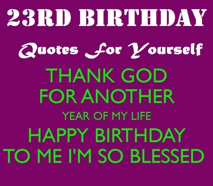 Birthday Quotes For Yourself
 23rd Birthday Quotes For Yourself Wishing Myself A Happy