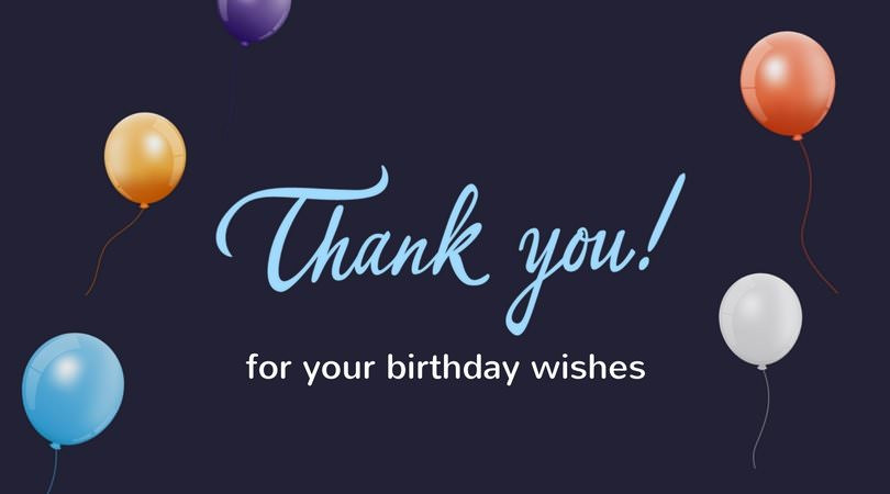 Birthday Thank You Quotes
 Thank You for the Birthday Wishes