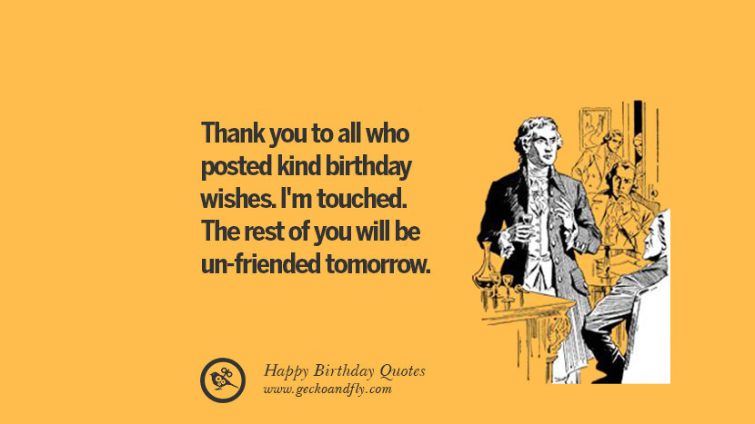 Birthday Thanks Quotes
 33 Funny Happy Birthday Quotes and Wishes For
