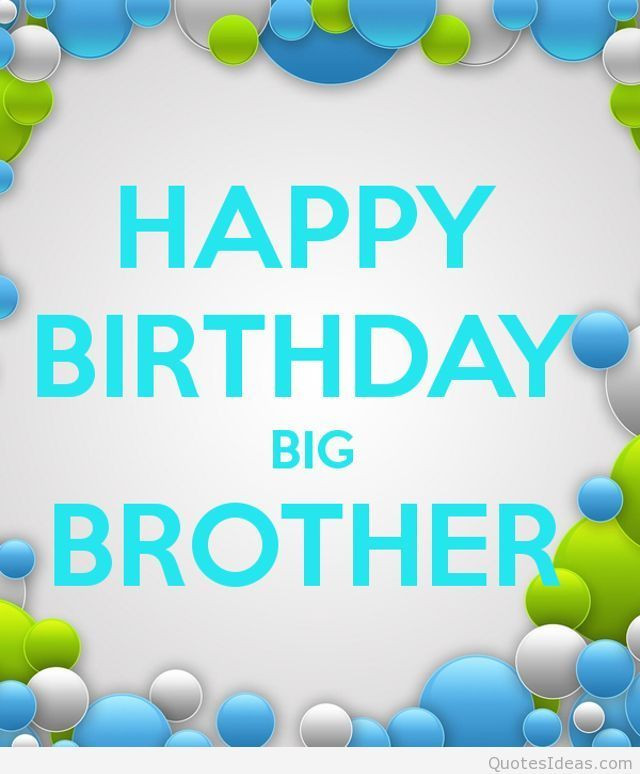 Birthday Wishes For Big Brother
 Happy Birthday Big Brother s and