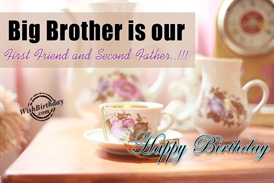 Birthday Wishes For Big Brother
 Big Brother Is Our First Friend – Happy Birthday