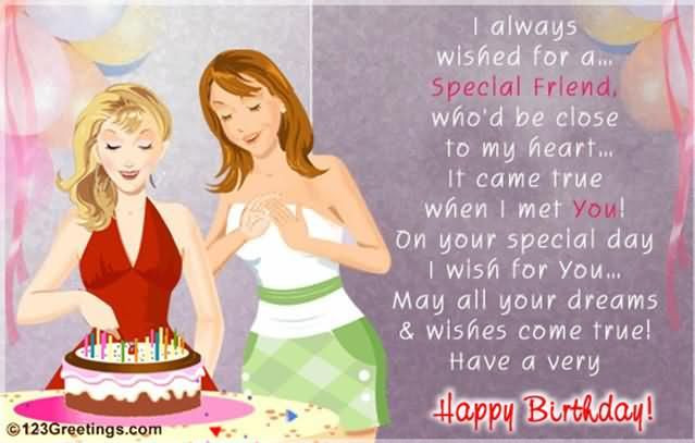 Birthday Wishes For Close Friend
 I Always Wished For A Special Friend Happy Birthday