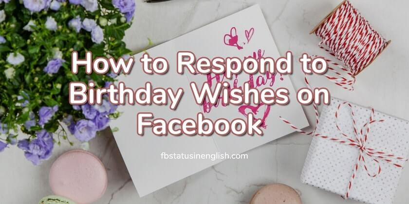 Birthday Wishes For Facebook Posts
 How Do You Respond to Birthday Wishes on Timeline