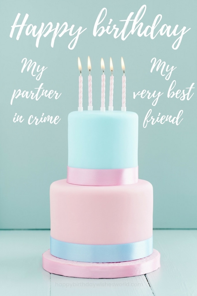 Birthday Wishes For My Best Friend
 150 Ways to Say Happy Birthday Best Friend Funny and