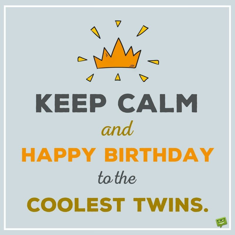 Birthday Wishes For Twins
 Happy Birthday to You and to You