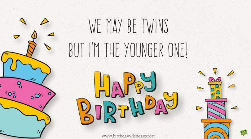 Birthday Wishes For Twins
 Happy Birthday to You and to You