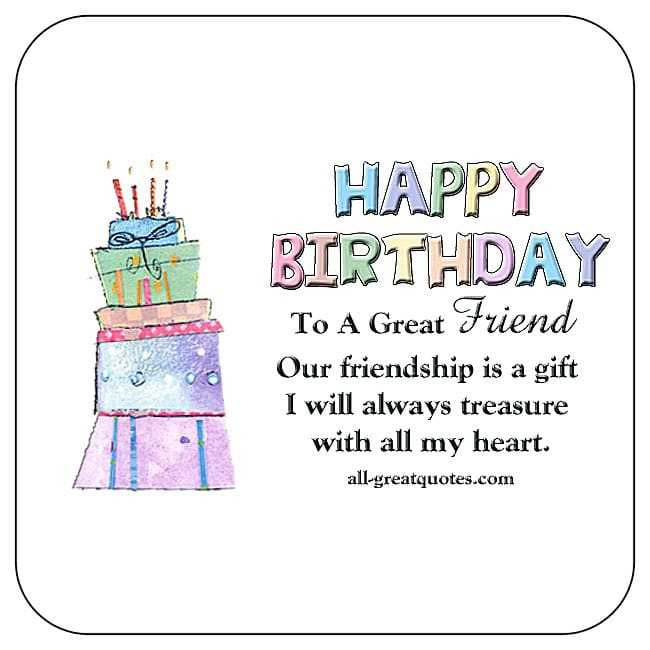 Birthday Wishes To A Great Friend
 Happy Birthday To A Great Friend Our Friendship Is A Gift