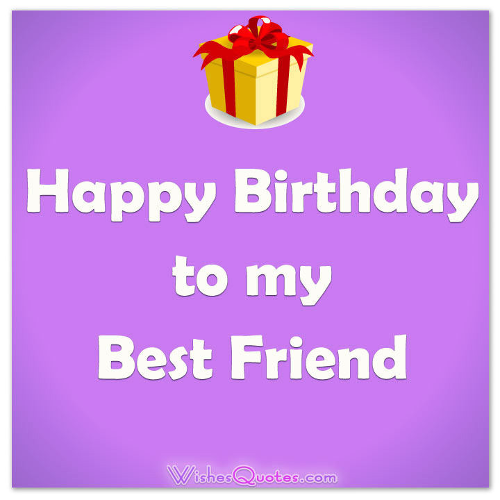 Birthday Wishes To My Friend
 Happy Birthday To My Best Friend Quotes QuotesGram