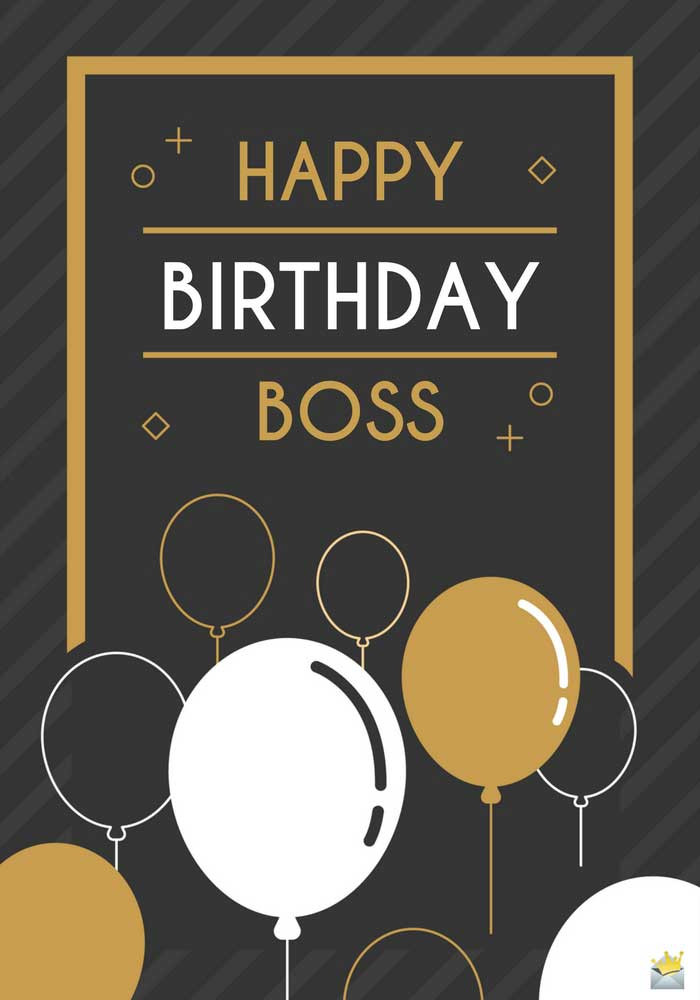 Boss Birthday Wishes
 The Most Original Birthday Wishes for My Boss