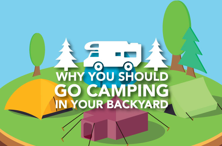 Camping In Your Backyard
 Why you should go camping in your backyard