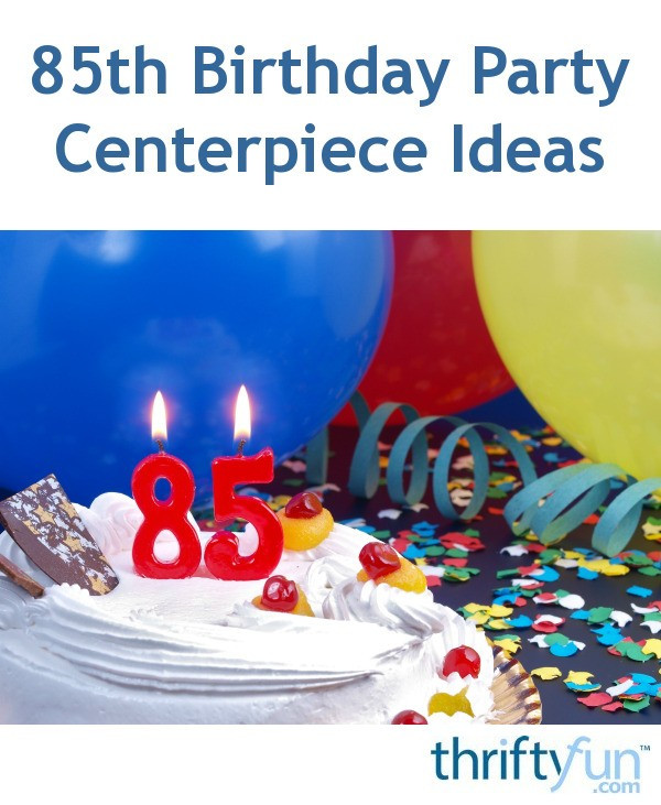 Centerpieces For Birthday Party
 85th Birthday Party Centerpiece Ideas