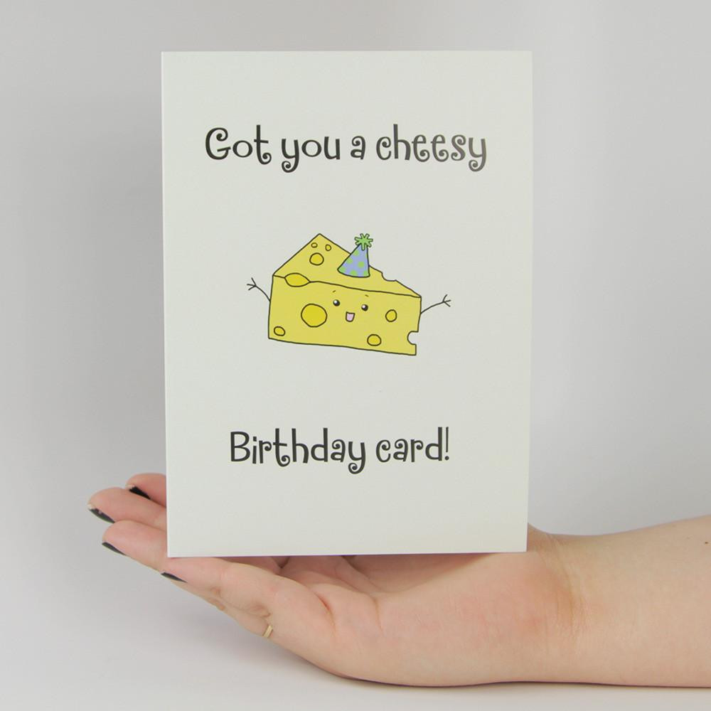 Cheesy Birthday Cards
 Got you a Cheesy Birthday Card MemoryTag Greeting Cards