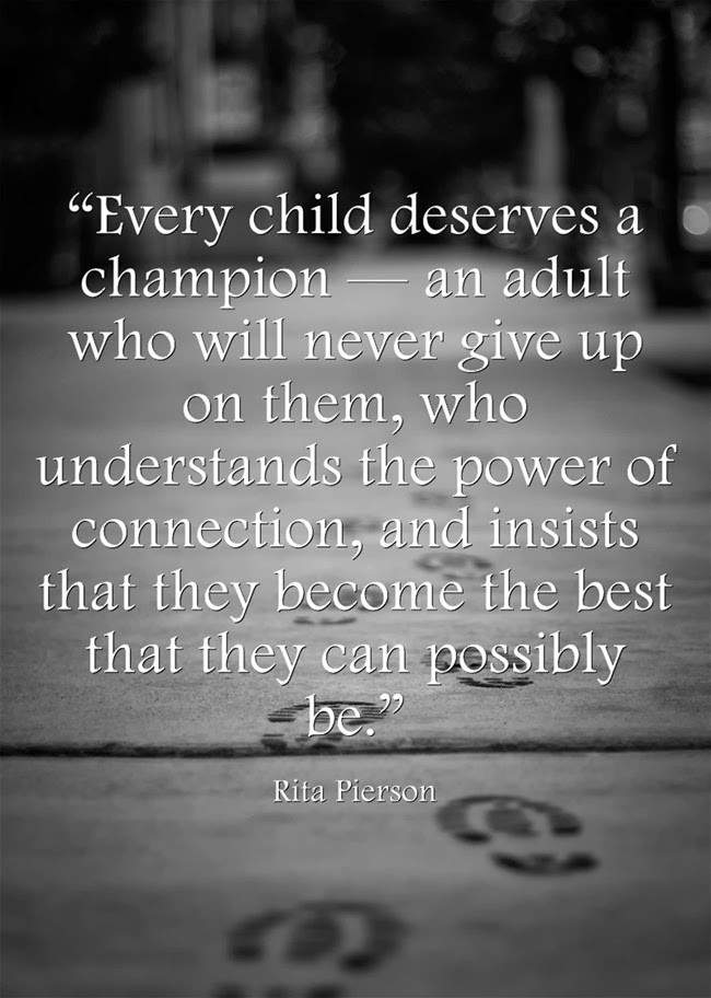 Child Advocate Quotes
 Insights for Advocates Every Kid Needs a Champion