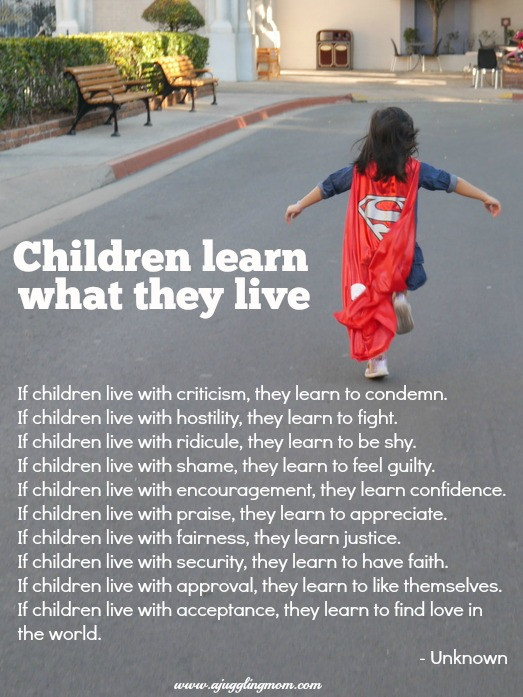 Children Learn What They Live Quotes
 Children Learn What They Live A Juggling Mom