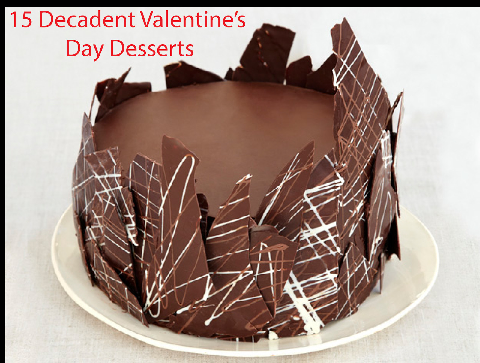 Chocolate Valentine Desserts
 It s Written on the Wall 15 Decadent Valentine s Day