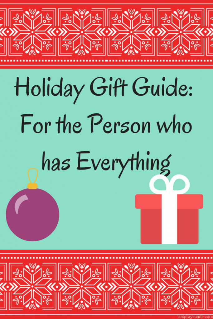 Christmas Gift Ideas For Someone Who Has Everything
 Holiday Gift Guide for the Person who has Everything Eat