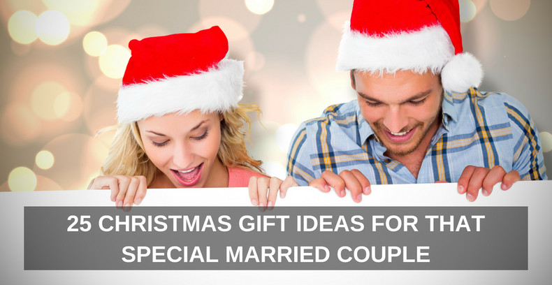 Christmas Gift Ideas Married Couple
 25 CHRISTMAS GIFT IDEAS FOR THAT SPECIAL MARRIED COUPLE