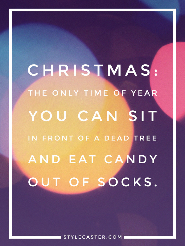 Christmas Holiday Quotes
 25 Holiday Quotes to Get You in the Spirit