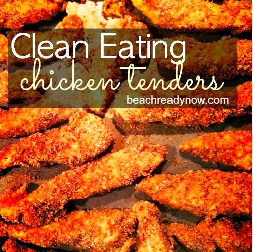 Clean Eating Chicken
 Clean Eating Chicken Tenders Beach Ready Now