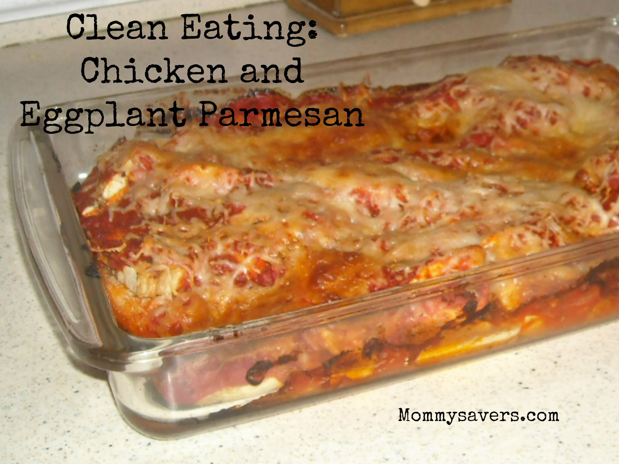 Clean Eating Chicken
 Clean Eating Easy Chicken and Eggplant Parmesan