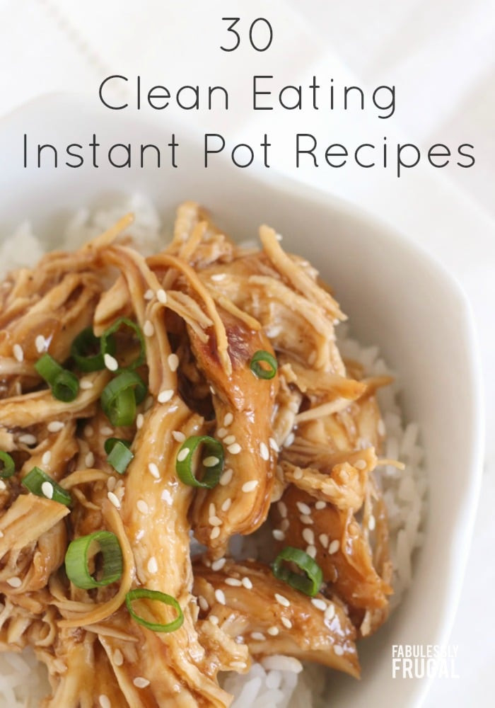Clean Eating Instant Pot Recipes
 30 Clean Eating Instant Pot Recipes Fabulessly Frugal