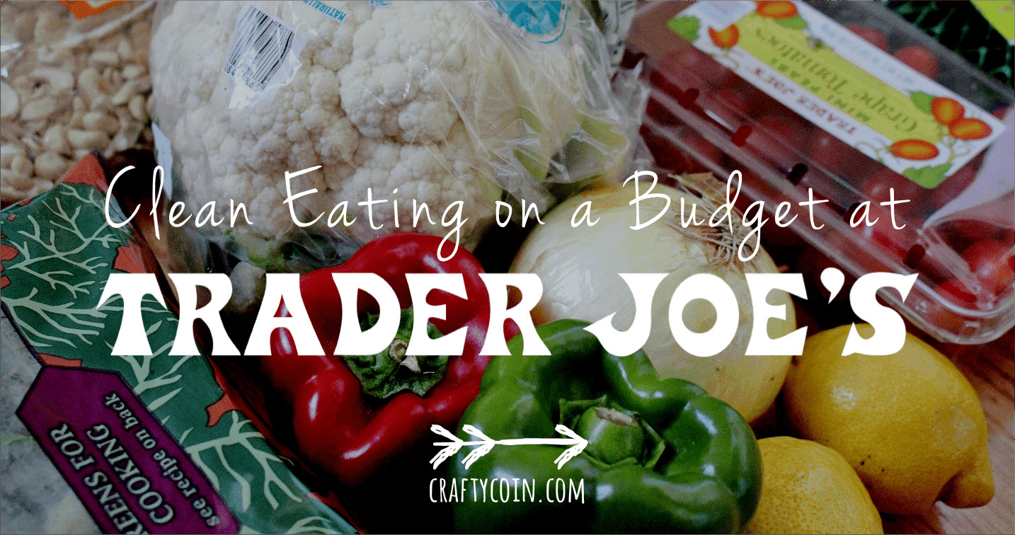 Clean Eating On A Budget
 Clean Eating on a Bud at Trader Joe s Crafty Coin