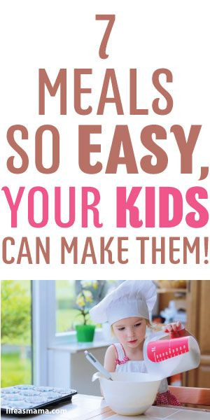 Cooking Class: 57 Fun Recipes Kids Will Love To Make (And Eat!)
 7 Meals So Easy Your Kids Can Make Them