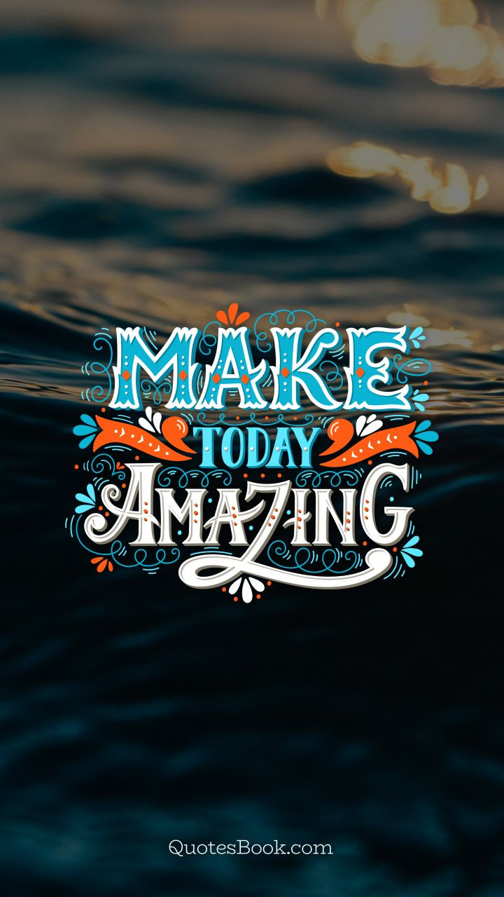 Create Inspirational Quotes
 Make today amazing QuotesBook