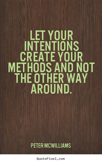 Create Inspirational Quotes
 Quotes about inspirational Let your intentions create