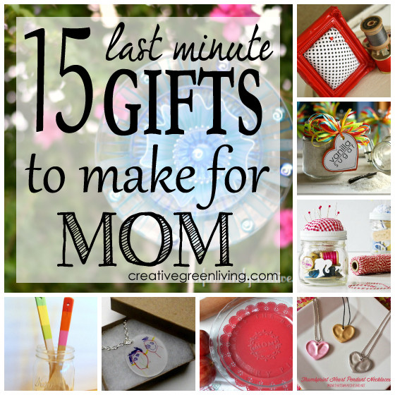 Creative Birthday Gifts For Mom
 15 Last Minute Gifts to Make for Mom Creative Green Living