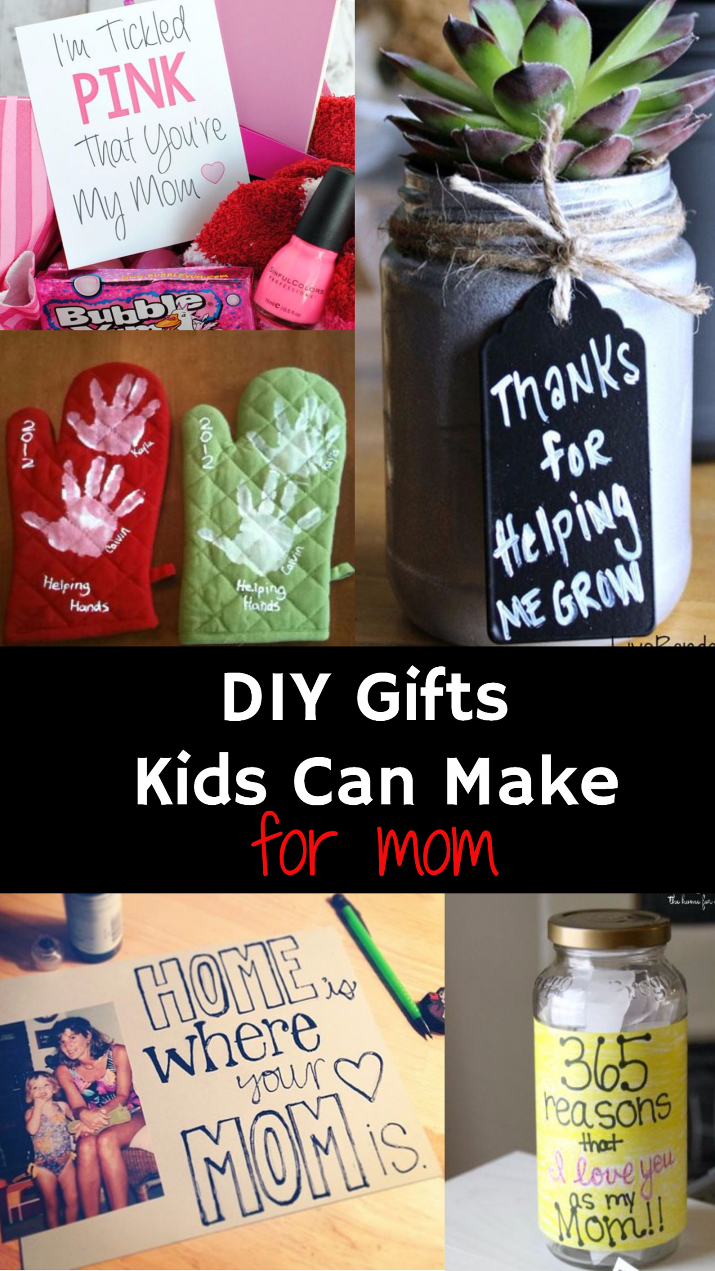Creative Birthday Gifts For Mom
 DIY Gifts For Mom From Kids