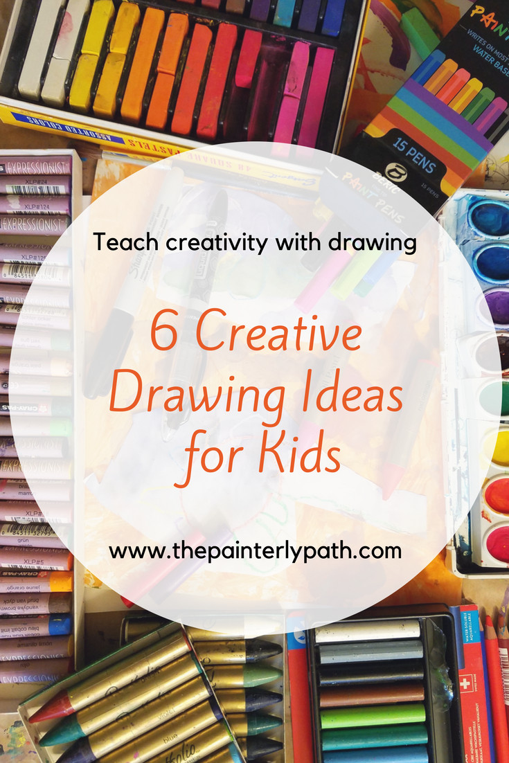 Creative Ideas For Kids
 6 Creative Drawing Ideas for Kids The Painterly Path