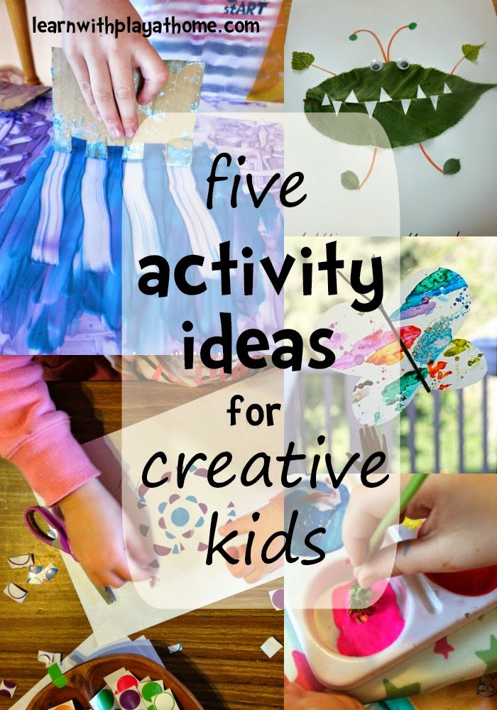 Creative Ideas For Kids
 Learn with Play at Home 5 Activity Ideas for Creative Kids