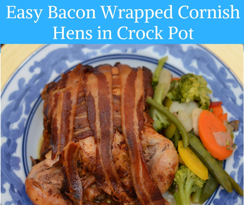 Crock Pot Cornish Game Hens Recipe
 Easy Bacon Wrapped Cornish Hens in Crock Pot • Happy