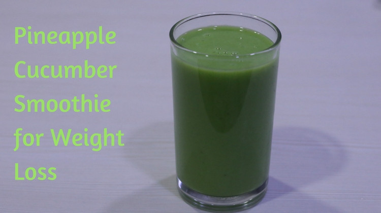 Cucumber Smoothie Recipes For Weight Loss
 Pineapple Cucumber Smoothie for Weight Loss