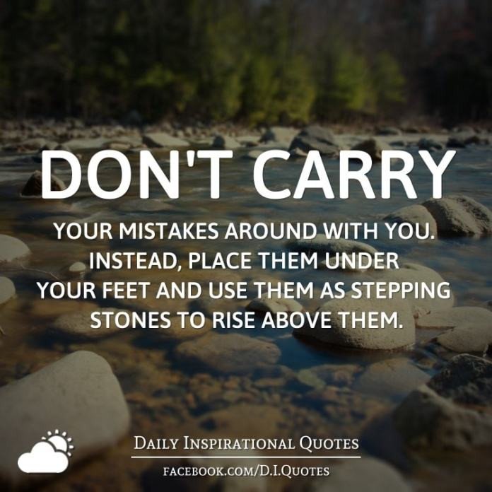 Daily Quotes About Life
 Don t carry your mistakes around with you Instead place