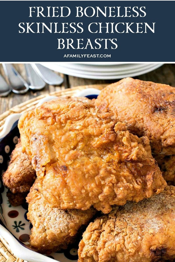 Deep Fried Boneless Chicken Breast
 Fried Boneless Skinless Chicken Breasts A Family Feast