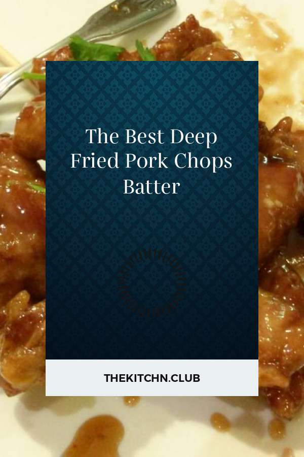 Deep Fried Pork Chops Batter
 The Best Deep Fried Pork Chops Batter Best Round Up