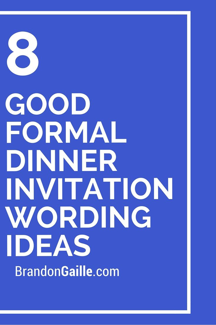 Dinner Party Invitation Ideas
 8 Good Formal Dinner Invitation Wording Ideas