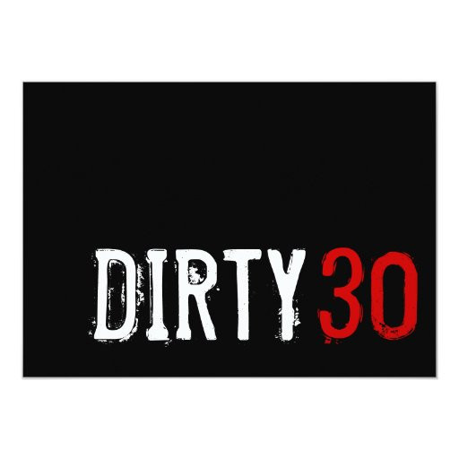 Dirty 30 Birthday Quotes
 30th Birthday Dirty 30 Invitation