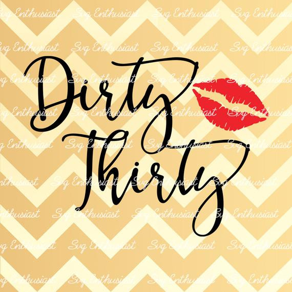 Dirty 30 Birthday Quotes
 Dirty Thirty SVG 30th Birthday SVG thirtieth SVG 30th