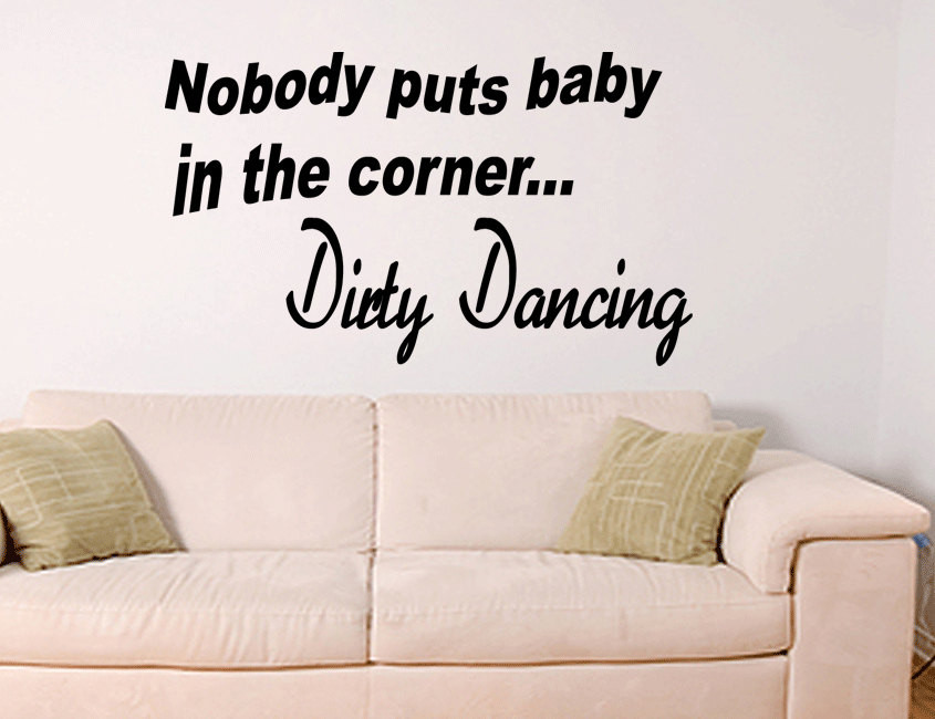 Dirty Dancing Quotes Baby
 Wall Quotes Nobody Puts Baby in the Corner Dirty Dancing Decal