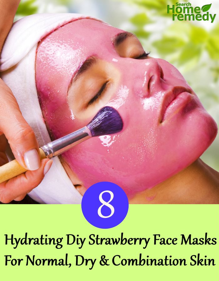 DIY Face Mask For Combination Skin
 8 Hydrating DIY Strawberry Face Masks For Normal Dry And