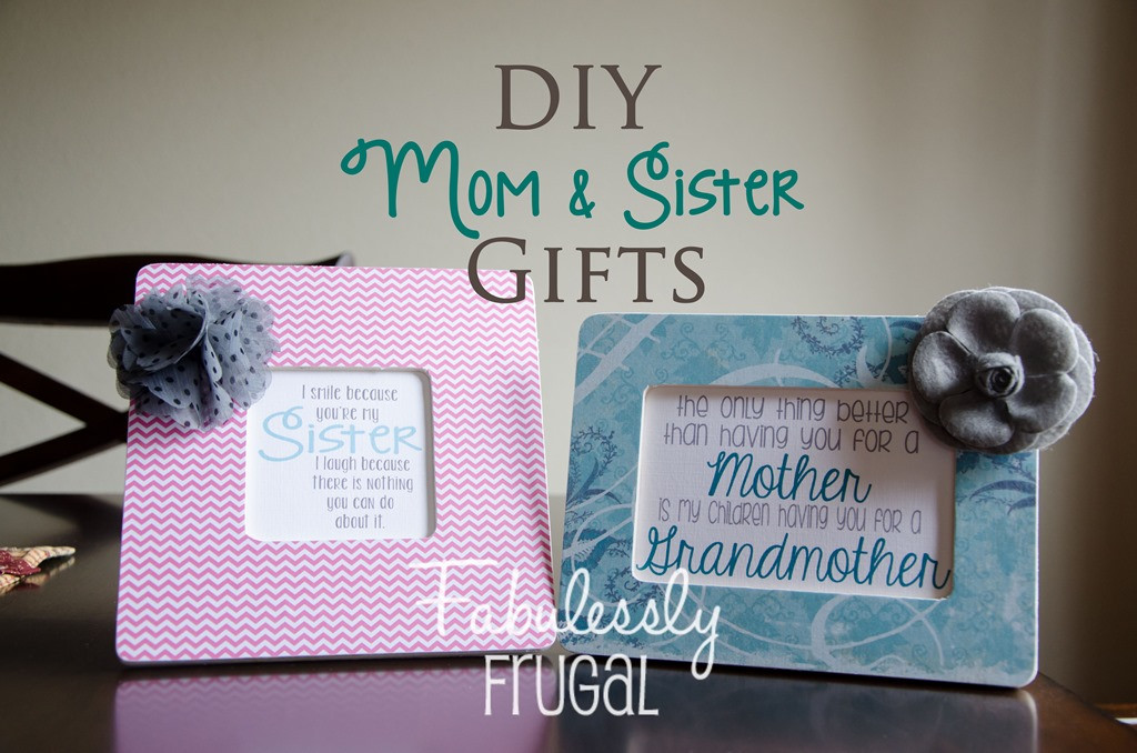 DIY Gifts For Sisters
 DIY Gifts for Moms and Sisters Fabulessly Frugal
