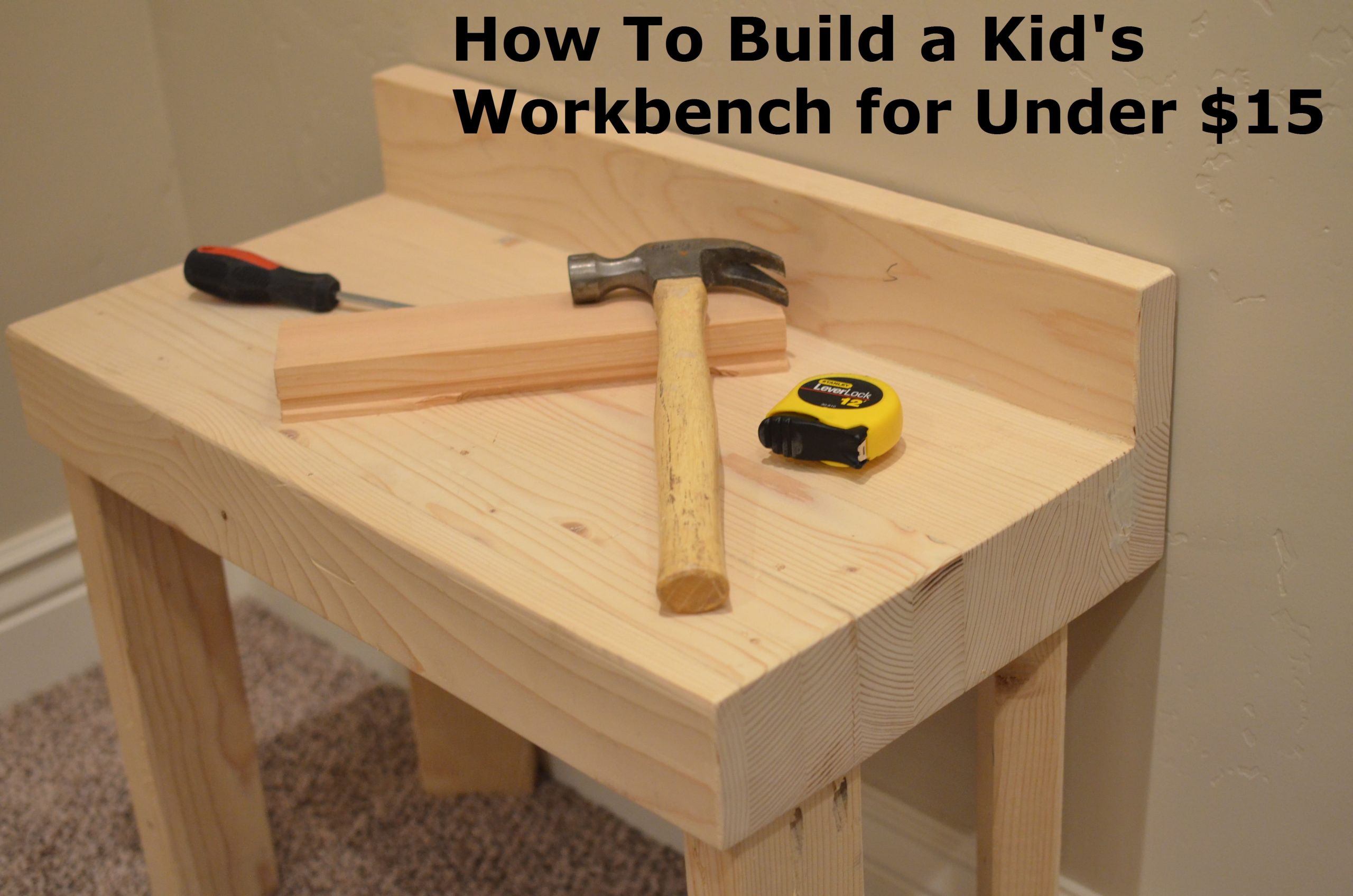 DIY Kids Work Bench
 How to Build a Kid s Workbench for Under $15 How To Build It