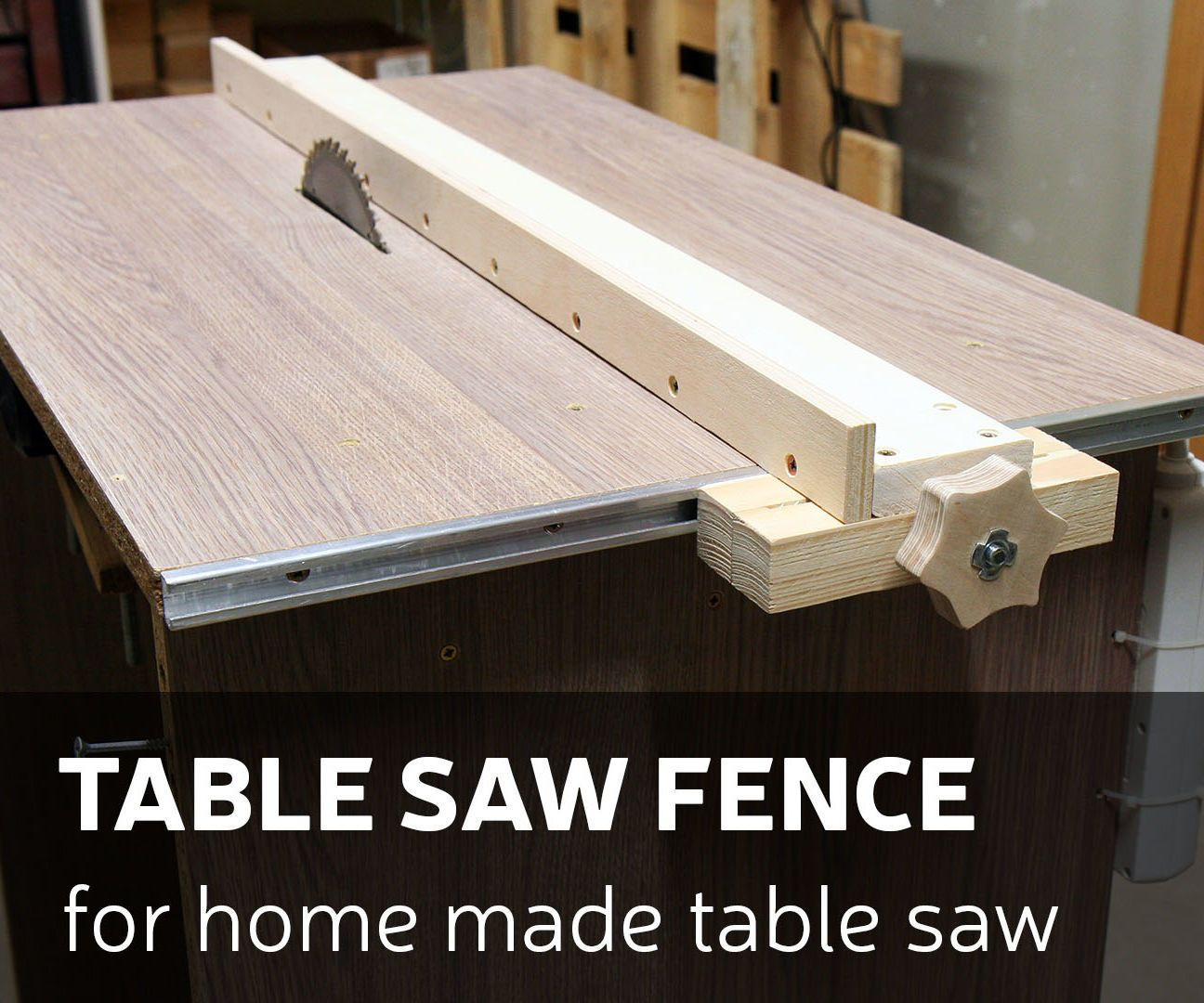 DIY Table Saw Fence Plans
 How to Make a Table Saw Fence for Homemade Table Saw