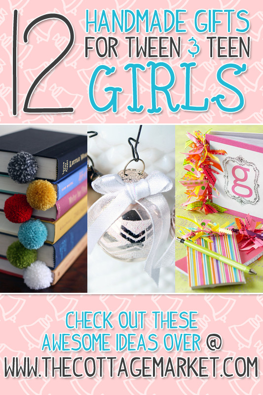 DIY Teenage Gifts
 A Dozen Handmade Gifts for Tween & Teen Girls The