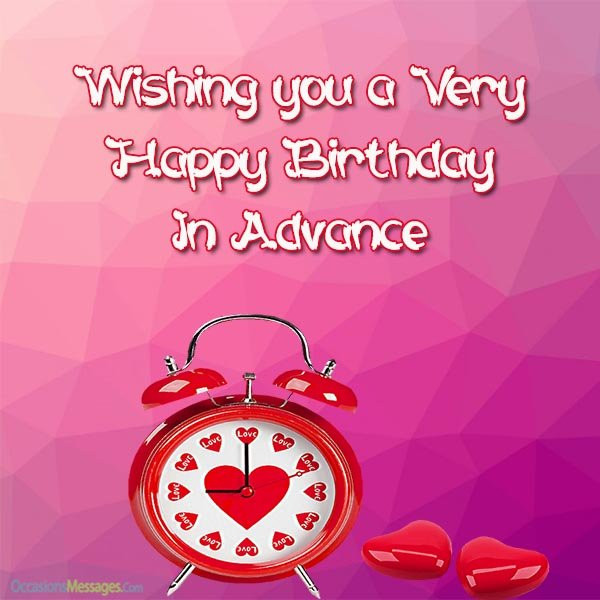 Early Birthday Wishes
 Happy Birthday In Advance Early Birthday Wishes