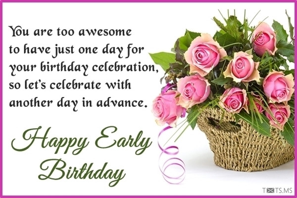 Early Birthday Wishes
 Advance Happy Birthday Wishes Messages Quotes