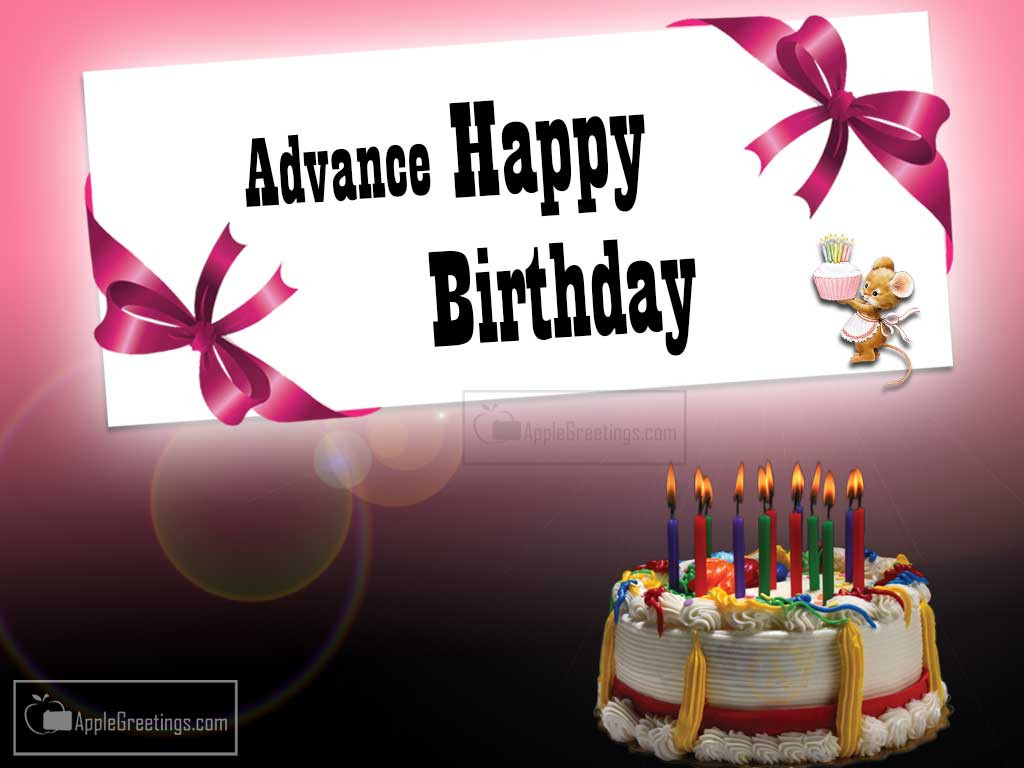 Early Birthday Wishes
 Latest Advance Birthday Greetings ID=2290